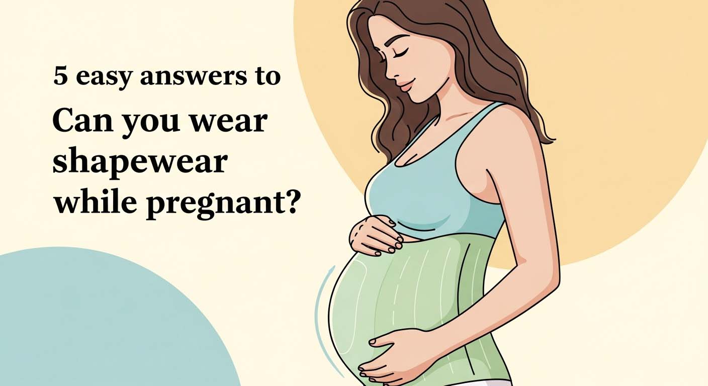 5 easy answers to can you wear shapewear while pregnant？